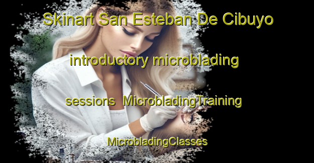 Skinart San Esteban De Cibuyo introductory microblading sessions | #MicrobladingTraining #MicrobladingClasses #SkinartTraining-Spain