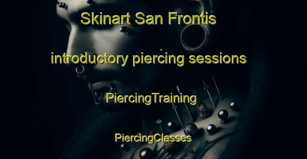 Skinart San Frontis introductory piercing sessions | #PiercingTraining #PiercingClasses #SkinartTraining-Spain