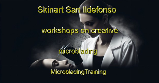 Skinart San Ildefonso workshops on creative microblading | #MicrobladingTraining #MicrobladingClasses #SkinartTraining-Spain