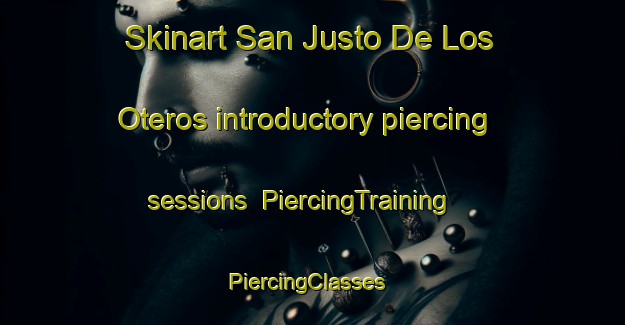 Skinart San Justo De Los Oteros introductory piercing sessions | PiercingTraining | PiercingClasses | SkinartTraining-Spain