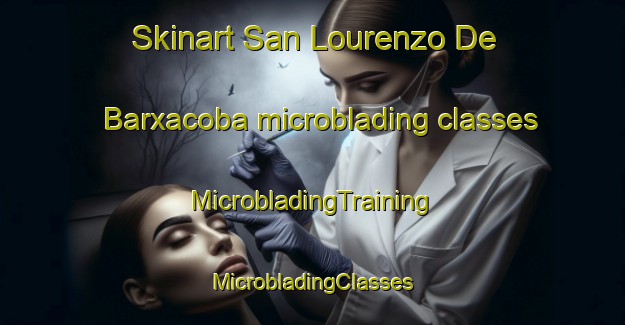 Skinart San Lourenzo De Barxacoba microblading classes | #MicrobladingTraining #MicrobladingClasses #SkinartTraining-Spain