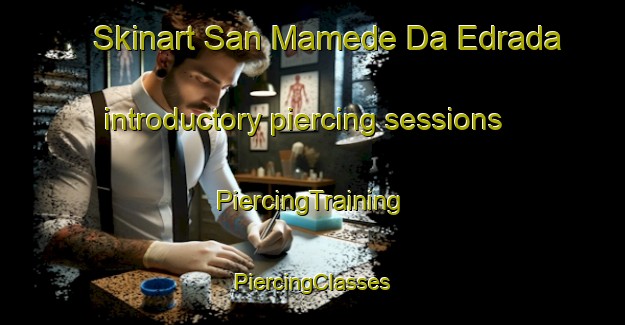 Skinart San Mamede Da Edrada introductory piercing sessions | #PiercingTraining #PiercingClasses #SkinartTraining-Spain