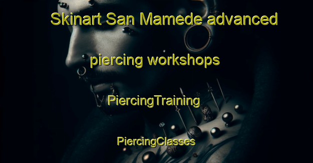 Skinart San Mamede advanced piercing workshops | #PiercingTraining #PiercingClasses #SkinartTraining-Spain