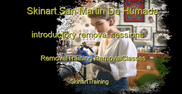 Skinart San Martin De Humada introductory removal sessions | #RemovalTraining #RemovalClasses #SkinartTraining-Spain