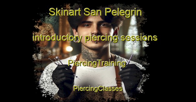 Skinart San Pelegrin introductory piercing sessions | #PiercingTraining #PiercingClasses #SkinartTraining-Spain