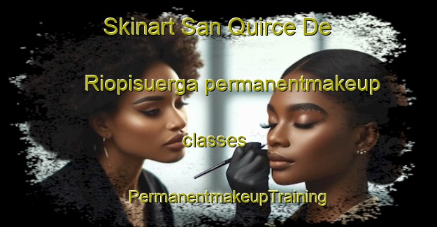 Skinart San Quirce De Riopisuerga permanentmakeup classes | #PermanentmakeupTraining #PermanentmakeupClasses #SkinartTraining-Spain