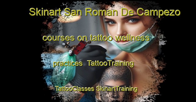 Skinart San Roman De Campezo courses on tattoo wellness practices | #TattooTraining #TattooClasses #SkinartTraining-Spain