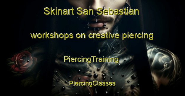 Skinart San Sebastian workshops on creative piercing | #PiercingTraining #PiercingClasses #SkinartTraining-Spain