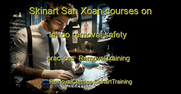 Skinart San Xoan courses on tattoo removal safety practices | #RemovalTraining #RemovalClasses #SkinartTraining-Spain