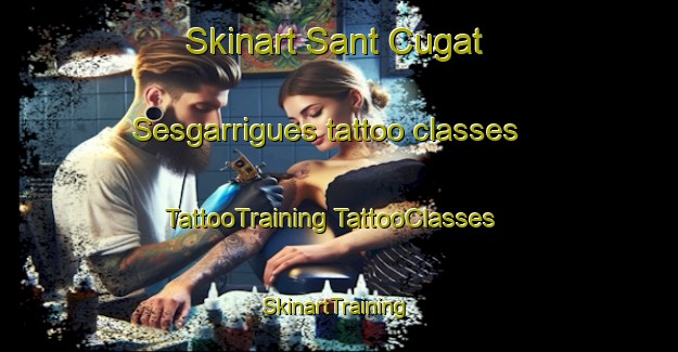 Skinart Sant Cugat Sesgarrigues tattoo classes | #TattooTraining #TattooClasses #SkinartTraining-Spain