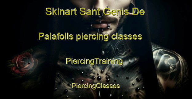 Skinart Sant Genis De Palafolls piercing classes | #PiercingTraining #PiercingClasses #SkinartTraining-Spain