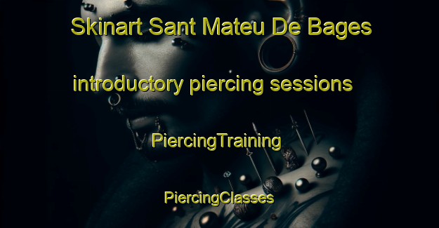 Skinart Sant Mateu De Bages introductory piercing sessions | #PiercingTraining #PiercingClasses #SkinartTraining-Spain