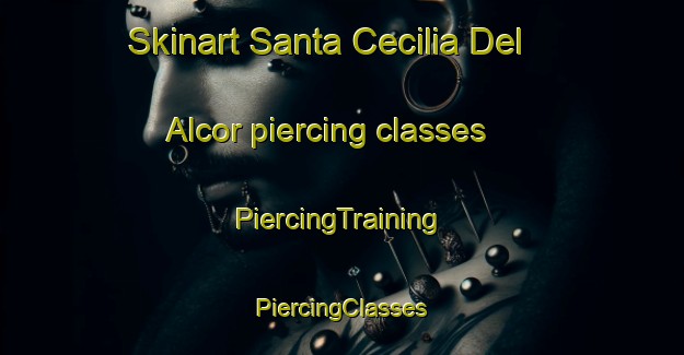 Skinart Santa Cecilia Del Alcor piercing classes | #PiercingTraining #PiercingClasses #SkinartTraining-Spain