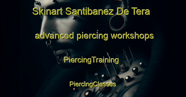 Skinart Santibanez De Tera advanced piercing workshops | #PiercingTraining #PiercingClasses #SkinartTraining-Spain