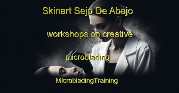 Skinart Sejo De Abajo workshops on creative microblading | MicrobladingTraining | MicrobladingClasses | SkinartTraining-Spain