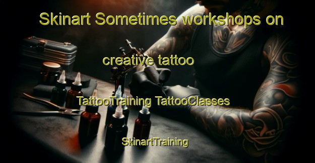 Skinart Sometimes workshops on creative tattoo | #TattooTraining #TattooClasses #SkinartTraining-Spain