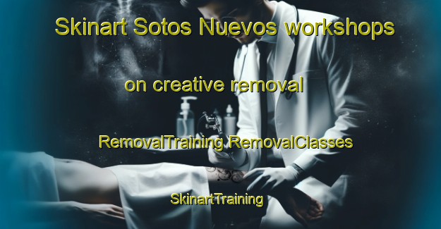 Skinart Sotos Nuevos workshops on creative removal | #RemovalTraining #RemovalClasses #SkinartTraining-Spain