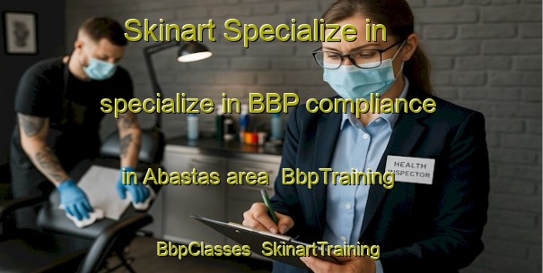Skinart Specialize in specialize in BBP compliance in Abastas area | BbpTraining | BbpClasses | SkinartTraining-Spain
