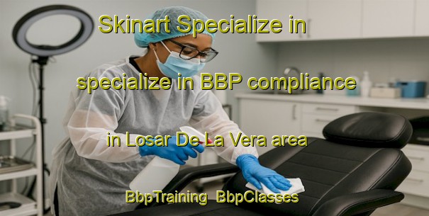 Skinart Specialize in specialize in BBP compliance in Losar De La Vera area | BbpTraining | BbpClasses | SkinartTraining-Spain