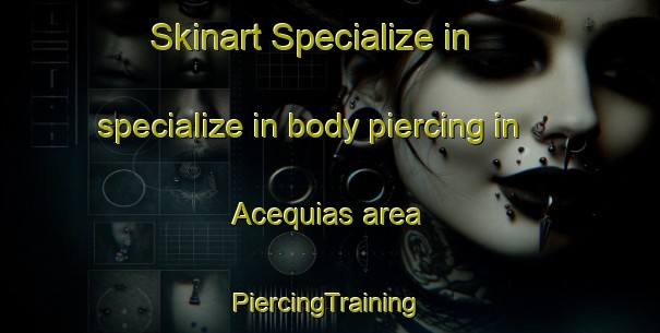 Skinart Specialize in specialize in body piercing in Acequias area | #PiercingTraining #PiercingClasses #SkinartTraining-Spain