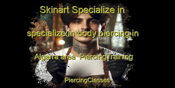 Skinart Specialize in specialize in body piercing in Algarra area | #PiercingTraining #PiercingClasses #SkinartTraining-Spain