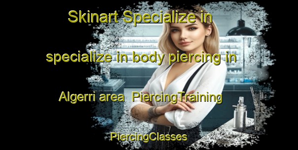 Skinart Specialize in specialize in body piercing in Algerri area | #PiercingTraining #PiercingClasses #SkinartTraining-Spain