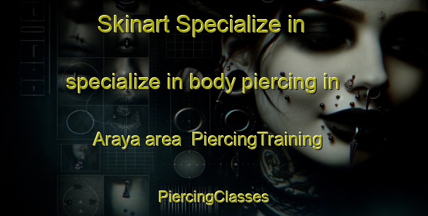 Skinart Specialize in specialize in body piercing in Araya area | #PiercingTraining #PiercingClasses #SkinartTraining-Spain