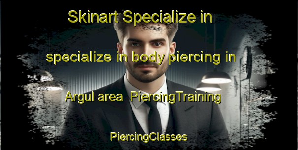 Skinart Specialize in specialize in body piercing in Argul area | #PiercingTraining #PiercingClasses #SkinartTraining-Spain