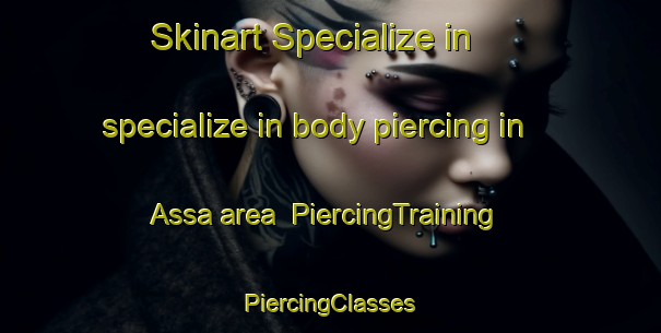 Skinart Specialize in specialize in body piercing in Assa area | #PiercingTraining #PiercingClasses #SkinartTraining-Spain