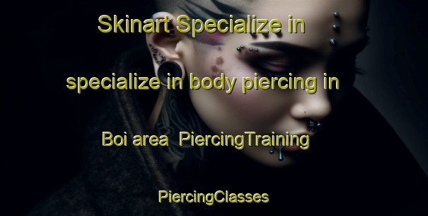 Skinart Specialize in specialize in body piercing in Boi area | #PiercingTraining #PiercingClasses #SkinartTraining-Spain