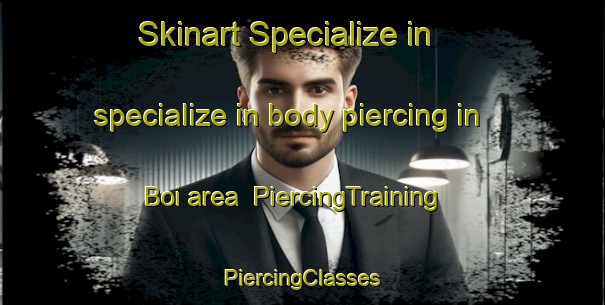 Skinart Specialize in specialize in body piercing in Boi area | #PiercingTraining #PiercingClasses #SkinartTraining-Spain