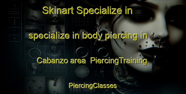 Skinart Specialize in specialize in body piercing in Cabanzo area | #PiercingTraining #PiercingClasses #SkinartTraining-Spain