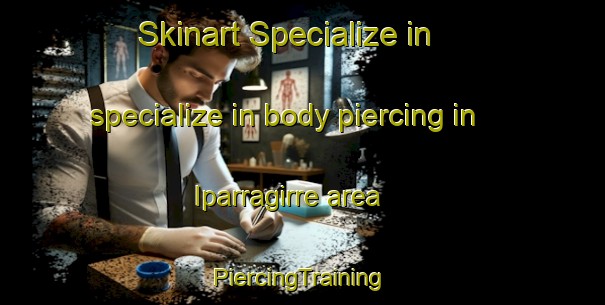 Skinart Specialize in specialize in body piercing in Iparragirre area | #PiercingTraining #PiercingClasses #SkinartTraining-Spain