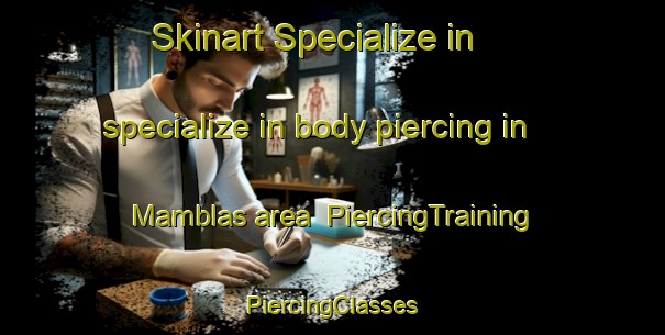 Skinart Specialize in specialize in body piercing in Mamblas area | #PiercingTraining #PiercingClasses #SkinartTraining-Spain