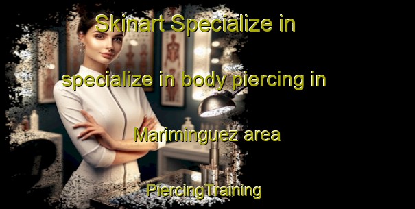 Skinart Specialize in specialize in body piercing in Mariminguez area | #PiercingTraining #PiercingClasses #SkinartTraining-Spain