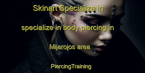 Skinart Specialize in specialize in body piercing in Mijarojos area | #PiercingTraining #PiercingClasses #SkinartTraining-Spain