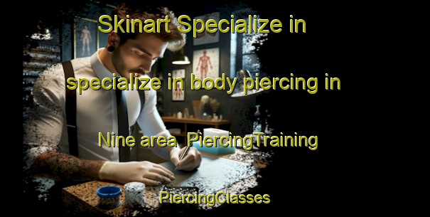 Skinart Specialize in specialize in body piercing in Nine area | #PiercingTraining #PiercingClasses #SkinartTraining-Spain