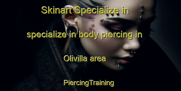 Skinart Specialize in specialize in body piercing in Olivilla area | #PiercingTraining #PiercingClasses #SkinartTraining-Spain