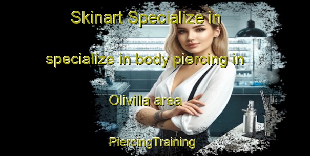 Skinart Specialize in specialize in body piercing in Olivilla area | #PiercingTraining #PiercingClasses #SkinartTraining-Spain