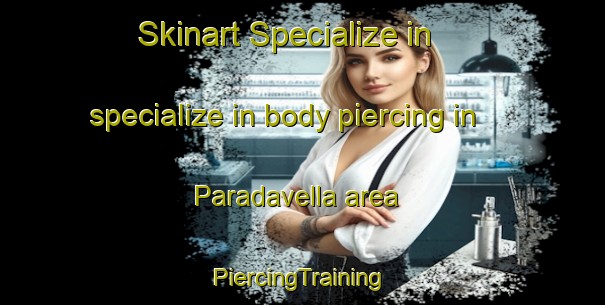 Skinart Specialize in specialize in body piercing in Paradavella area | #PiercingTraining #PiercingClasses #SkinartTraining-Spain