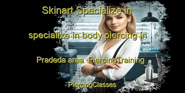 Skinart Specialize in specialize in body piercing in Pradeda area | #PiercingTraining #PiercingClasses #SkinartTraining-Spain