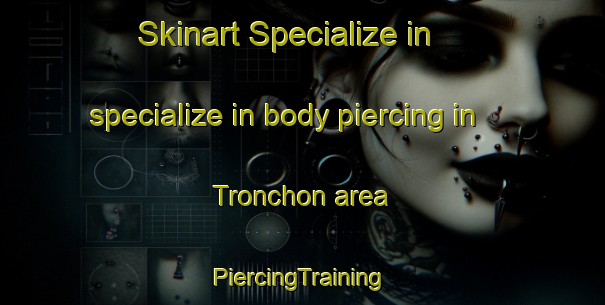 Skinart Specialize in specialize in body piercing in Tronchon area | #PiercingTraining #PiercingClasses #SkinartTraining-Spain