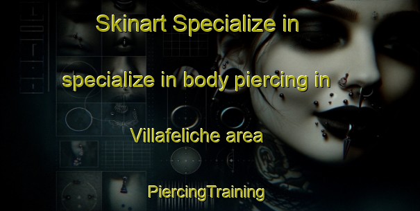 Skinart Specialize in specialize in body piercing in Villafeliche area | #PiercingTraining #PiercingClasses #SkinartTraining-Spain