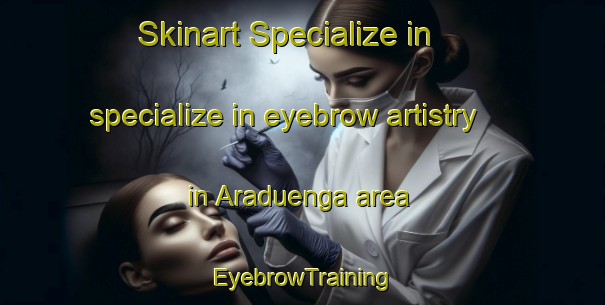 Skinart Specialize in specialize in eyebrow artistry in Araduenga area | EyebrowTraining | EyebrowClasses | SkinartTraining-Spain