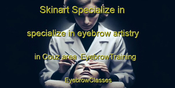 Skinart Specialize in specialize in eyebrow artistry in Couz area | EyebrowTraining | EyebrowClasses | SkinartTraining-Spain