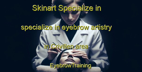 Skinart Specialize in specialize in eyebrow artistry in Crivillen area | EyebrowTraining | EyebrowClasses | SkinartTraining-Spain