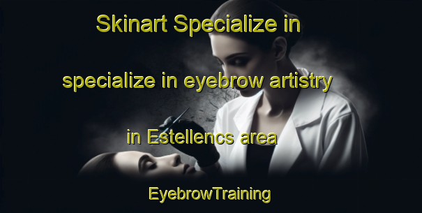 Skinart Specialize in specialize in eyebrow artistry in Estellencs area | EyebrowTraining | EyebrowClasses | SkinartTraining-Spain