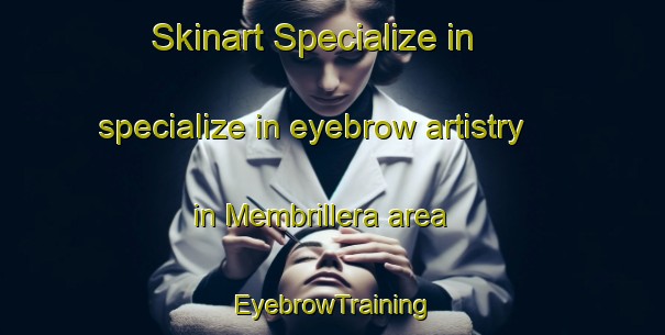 Skinart Specialize in specialize in eyebrow artistry in Membrillera area | EyebrowTraining | EyebrowClasses | SkinartTraining-Spain