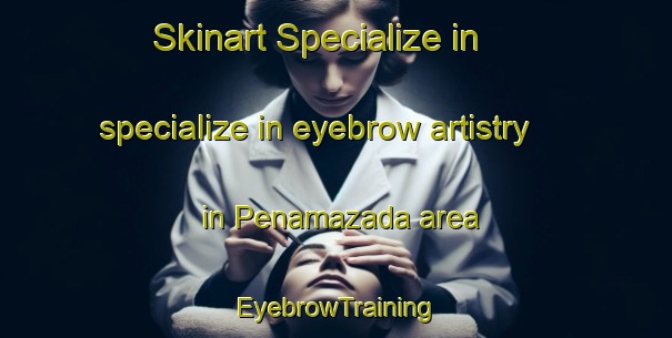 Skinart Specialize in specialize in eyebrow artistry in Penamazada area | EyebrowTraining | EyebrowClasses | SkinartTraining-Spain