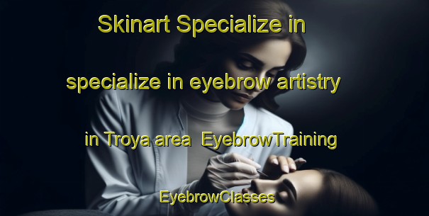 Skinart Specialize in specialize in eyebrow artistry in Troya area | EyebrowTraining | EyebrowClasses | SkinartTraining-Spain